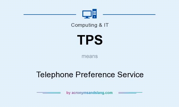 What does TPS mean? It stands for Telephone Preference Service