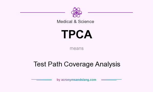 What does TPCA mean? It stands for Test Path Coverage Analysis