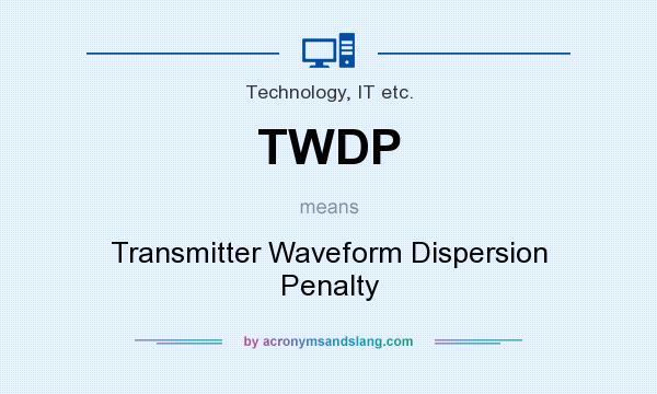 What does TWDP mean? It stands for Transmitter Waveform Dispersion Penalty