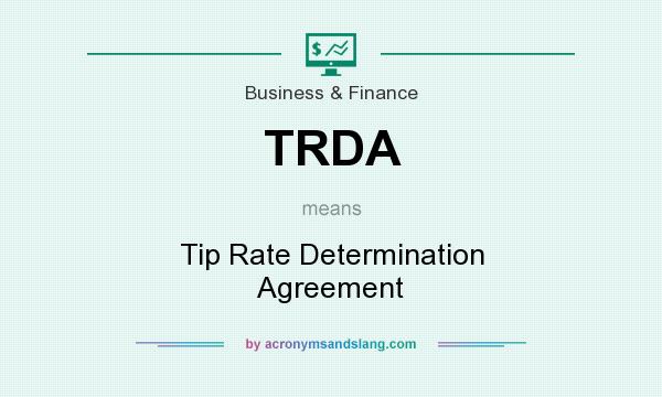 What does TRDA mean? It stands for Tip Rate Determination Agreement