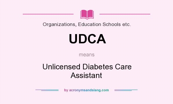 What does UDCA mean? It stands for Unlicensed Diabetes Care Assistant