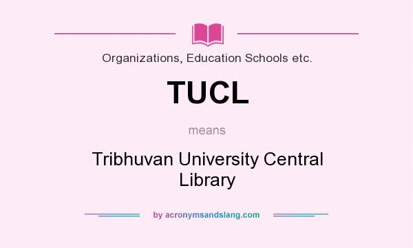 What does TUCL mean? It stands for Tribhuvan University Central Library