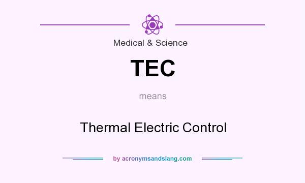What does TEC mean? It stands for Thermal Electric Control