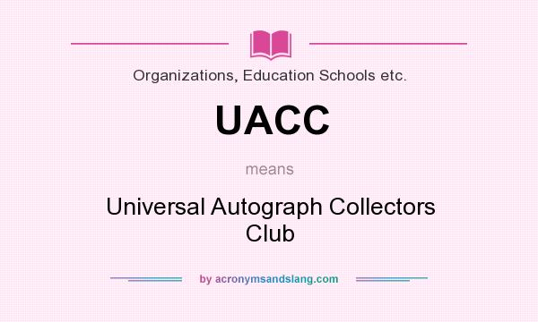 What does UACC mean? It stands for Universal Autograph Collectors Club