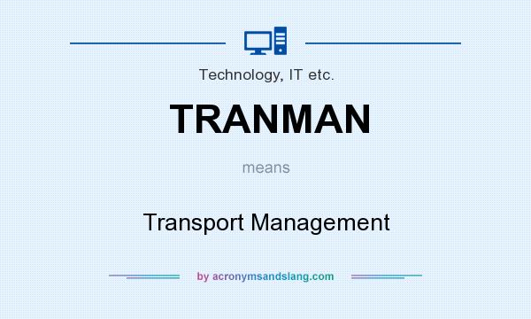 What does TRANMAN mean? It stands for Transport Management