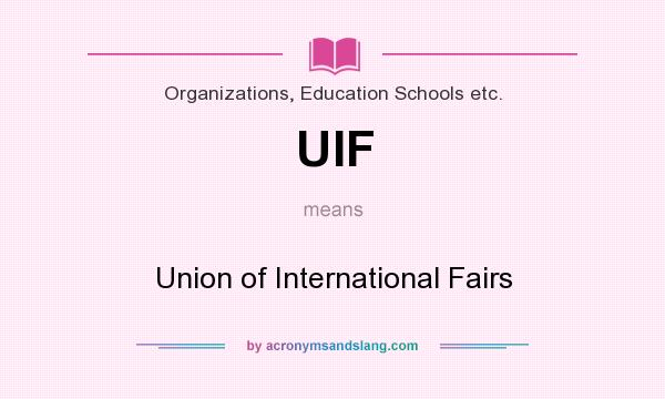 What does UIF mean? It stands for Union of International Fairs