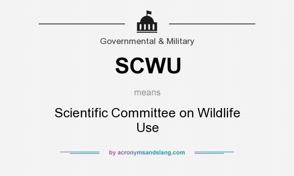 What does SCWU mean? It stands for Scientific Committee on Wildlife Use