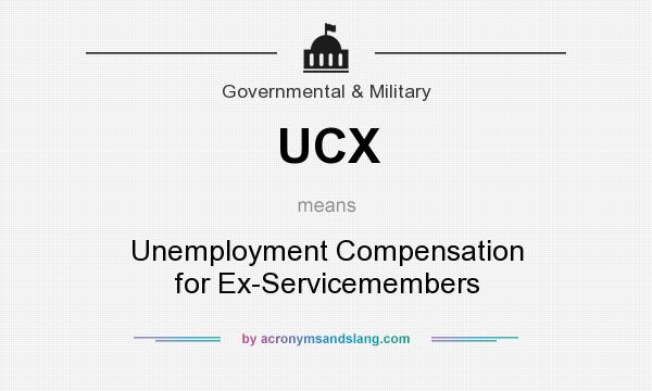 What does UCX mean? It stands for Unemployment Compensation for Ex-Servicemembers