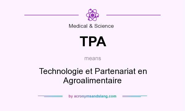 What does TPA mean? It stands for Technologie et Partenariat en Agroalimentaire