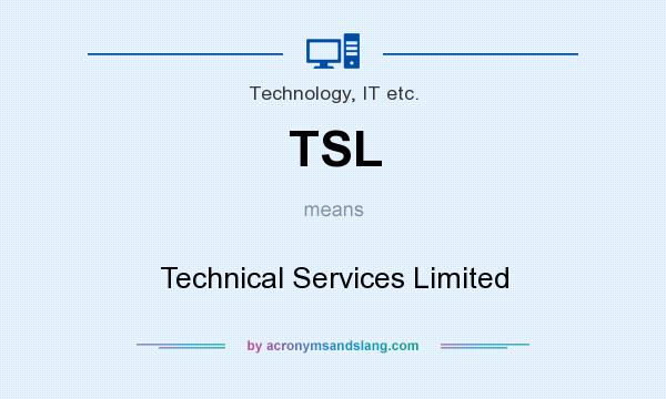 What does TSL mean? It stands for Technical Services Limited