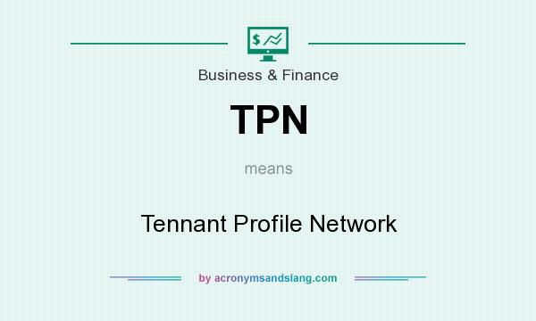 What does TPN mean? It stands for Tennant Profile Network