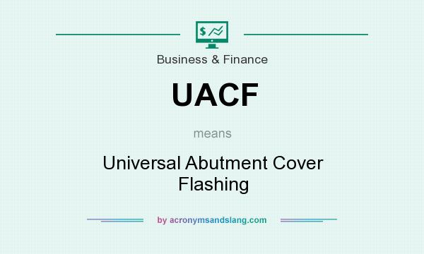 What does UACF mean? It stands for Universal Abutment Cover Flashing