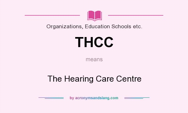 What does THCC mean? It stands for The Hearing Care Centre