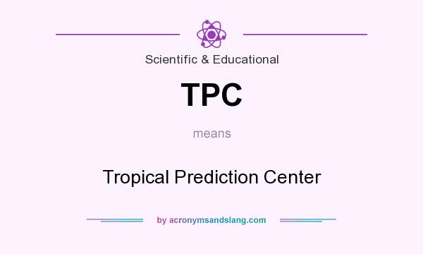 What does TPC mean? It stands for Tropical Prediction Center