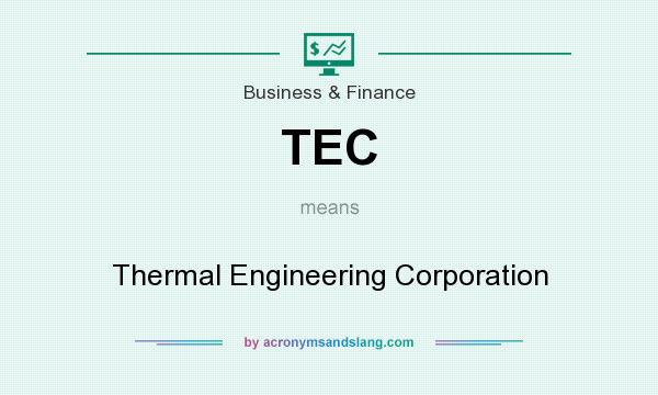 What does TEC mean? It stands for Thermal Engineering Corporation