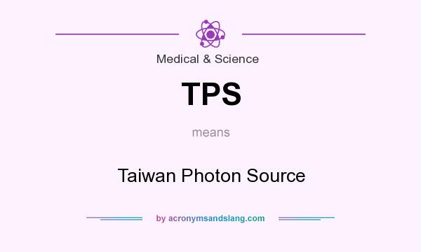 What does TPS mean? It stands for Taiwan Photon Source