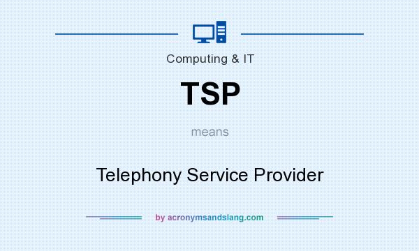 What does TSP mean? It stands for Telephony Service Provider