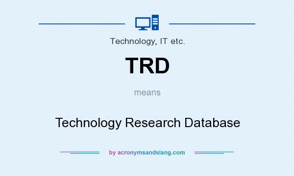 What does TRD mean? It stands for Technology Research Database