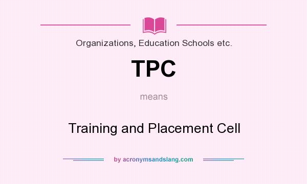 What does TPC mean? It stands for Training and Placement Cell