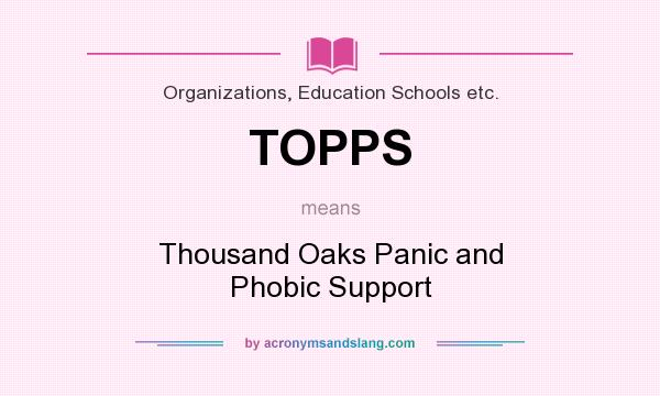 What does TOPPS mean? It stands for Thousand Oaks Panic and Phobic Support