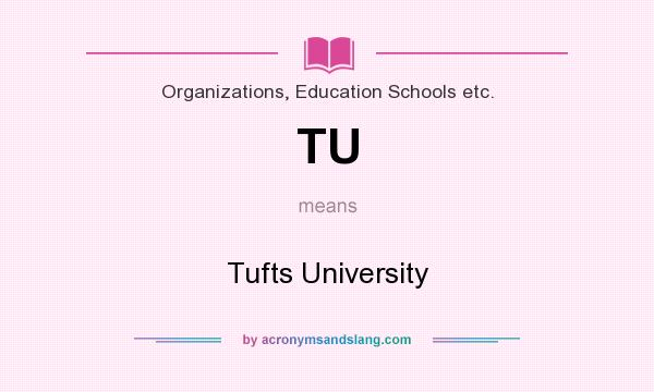 What does TU mean? It stands for Tufts University