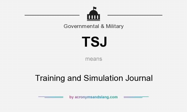 What does TSJ mean? It stands for Training and Simulation Journal