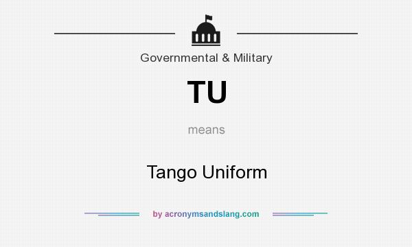 What does TU mean? It stands for Tango Uniform