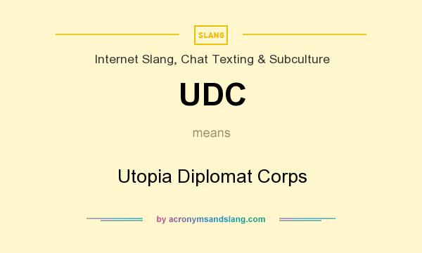What does UDC mean? It stands for Utopia Diplomat Corps