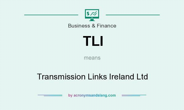 What does TLI mean? It stands for Transmission Links Ireland Ltd
