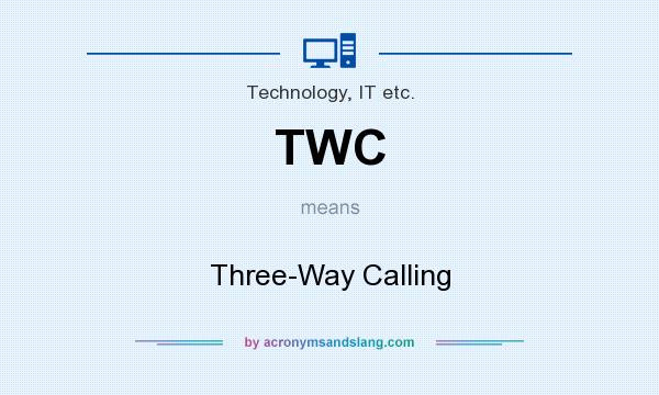 What does TWC mean? It stands for Three-Way Calling