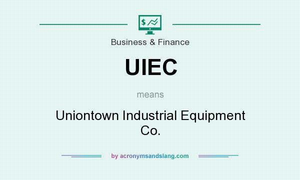 What does UIEC mean? It stands for Uniontown Industrial Equipment Co.