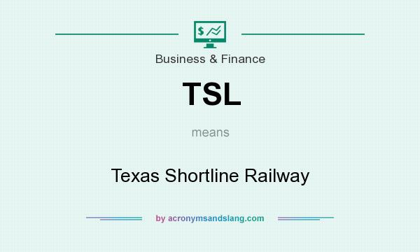 What does TSL mean? It stands for Texas Shortline Railway