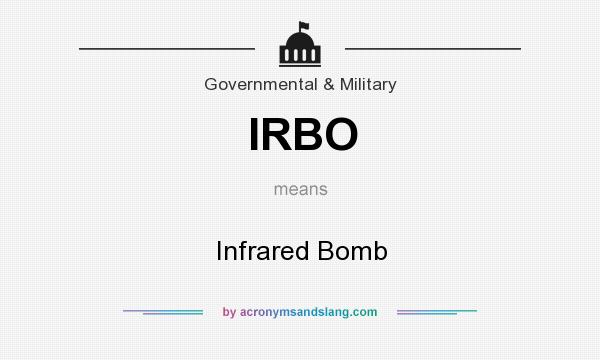 What does IRBO mean? It stands for Infrared Bomb