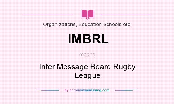 What does IMBRL mean? It stands for Inter Message Board Rugby League