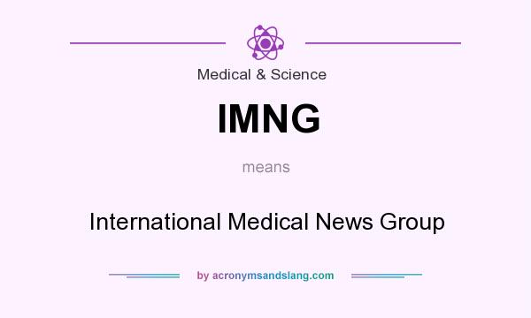 What does IMNG mean? It stands for International Medical News Group