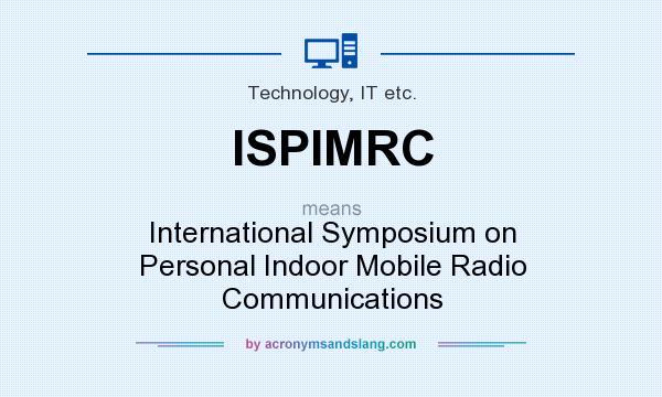What does ISPIMRC mean? It stands for International Symposium on Personal Indoor Mobile Radio Communications