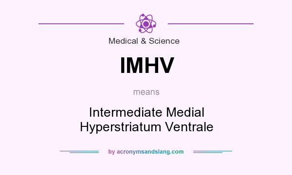 What does IMHV mean? It stands for Intermediate Medial Hyperstriatum Ventrale