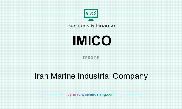 What does IMICO mean? It stands for Iran Marine Industrial Company