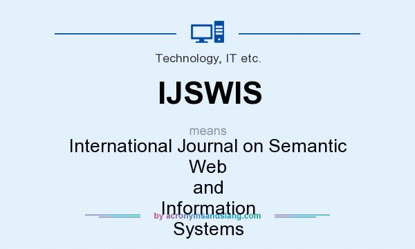 What does IJSWIS mean? It stands for International Journal on Semantic Web and Information Systems