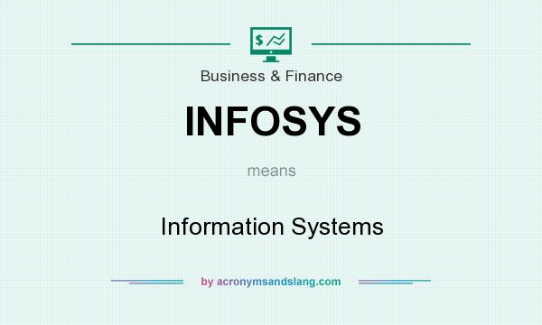 What does INFOSYS mean? It stands for Information Systems