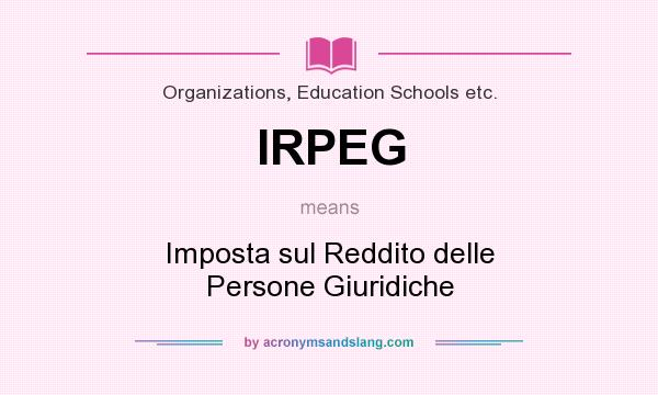 What does IRPEG mean? It stands for Imposta sul Reddito delle Persone Giuridiche