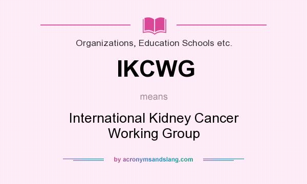 What does IKCWG mean? It stands for International Kidney Cancer Working Group