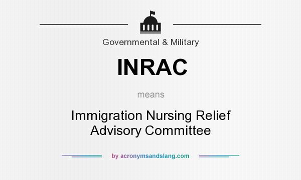 What does INRAC mean? It stands for Immigration Nursing Relief Advisory Committee