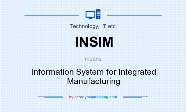 What does INSIM mean? It stands for Information System for Integrated Manufacturing