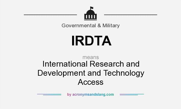 What does IRDTA mean? It stands for International Research and Development and Technology Access