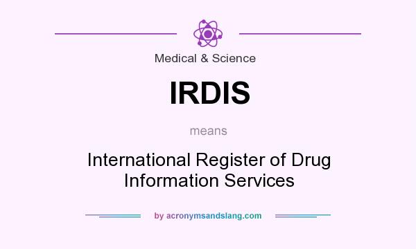 What does IRDIS mean? It stands for International Register of Drug Information Services