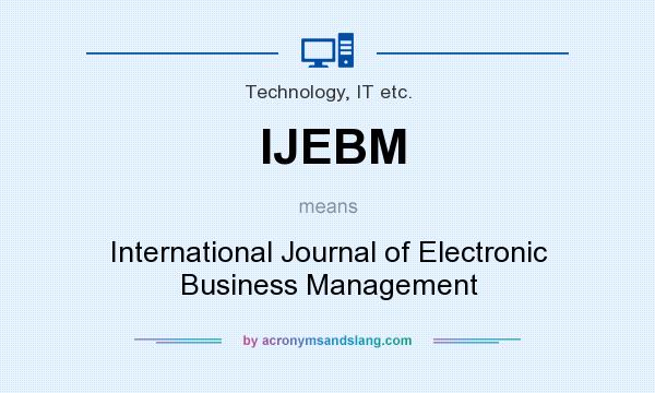 What does IJEBM mean? It stands for International Journal of Electronic Business Management