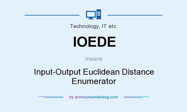 What does IOEDE mean? It stands for Input-Output Euclidean Distance Enumerator