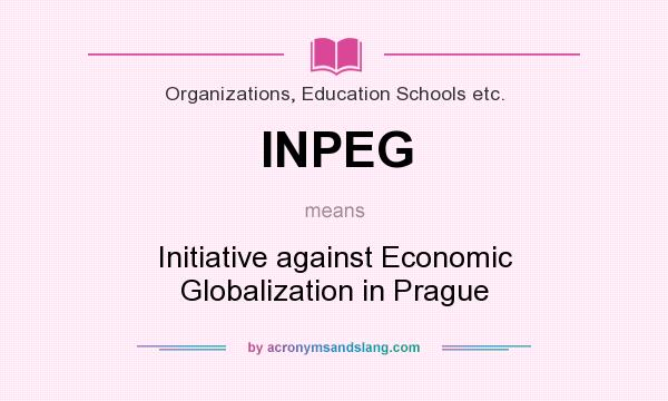 What does INPEG mean? It stands for Initiative against Economic Globalization in Prague