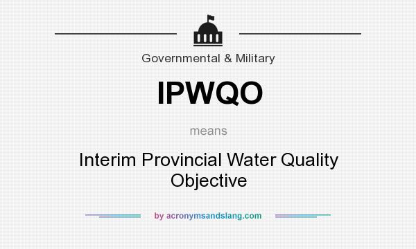 What does IPWQO mean? It stands for Interim Provincial Water Quality Objective